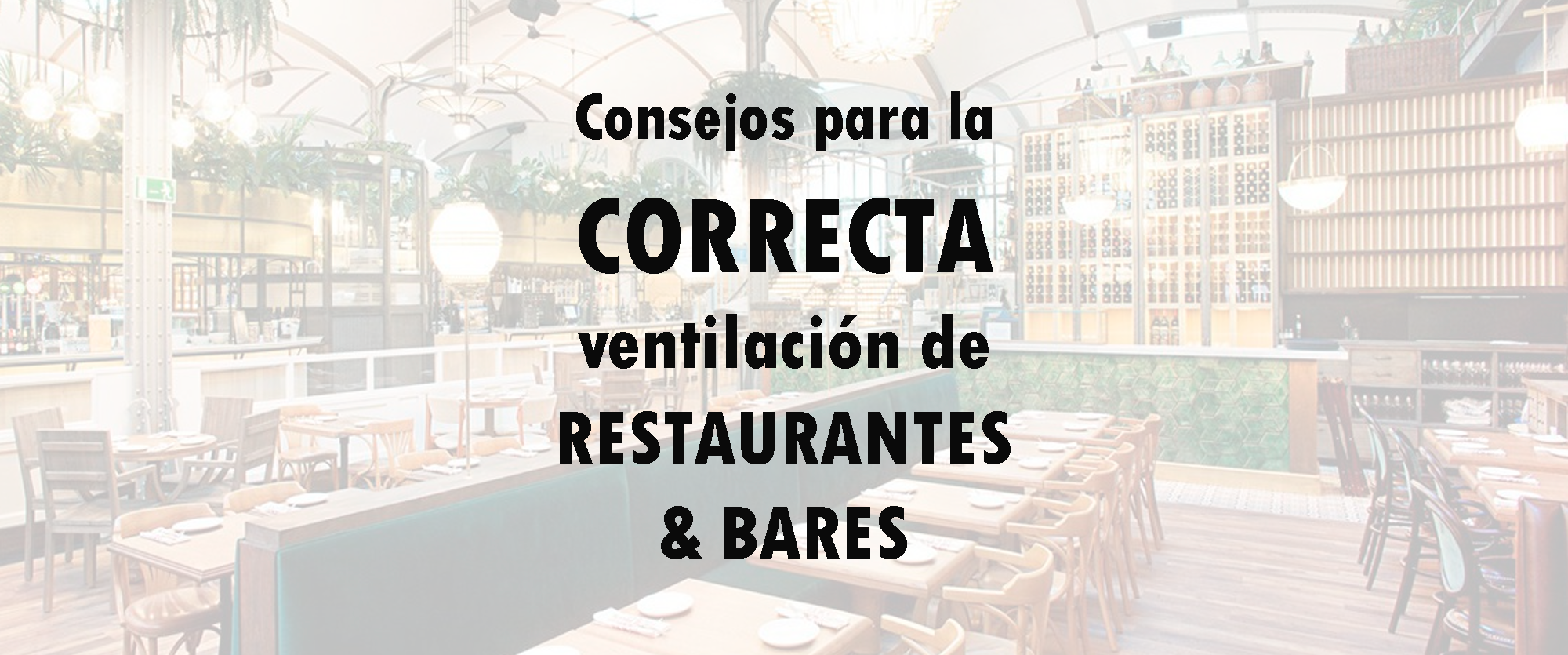 ✅ Consejos para una buena ventilación de restaurantes ? y bares ?
